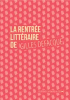 La Rentrée littéraire de Gilles Defacque, suivi de Créer c'est résister
