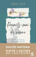 Promets-moi de vivre, Your bucket list by your favorite person - Le succès Wattpad aux 2 millions de lecteurs !