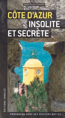 Côte d'Azur insolite et secrète