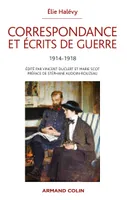 Correspondance et écrits de guerre 1914-1918, Édité par Vincent Duclert et Marie Scot