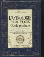 L'astrologie en 20 leçon. Guide pratique, guide pratique