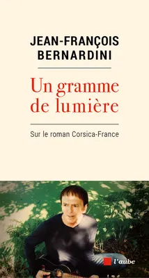 Un gramme de lumière, Sur le roman Corsica-France