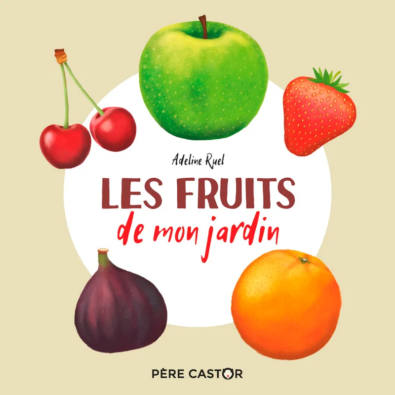 Livres Jeunesse Les tout-petits Albums Les fruits de mon jardin, Mon imagier nature Adeline Ruel