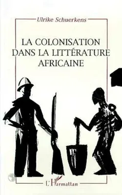 La colonisation dans la littérature africaine, essai de reconstruction d'une réalité sociale