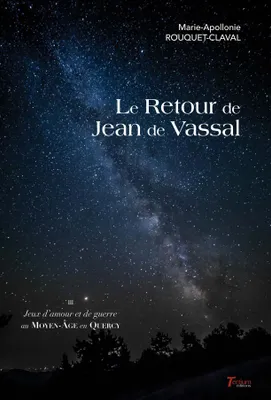 Jeux d'amour et de guerre au Moyen âge en Quercy, 3, Le retour de Jean de Vassal