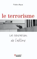 TERRORISME : LA TENTATION DE L'ABIME (LE), la tentation de l'abîme