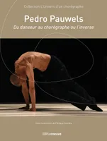 Pedro Pauwels - Du danseur au chorégraphe ou l'inverse