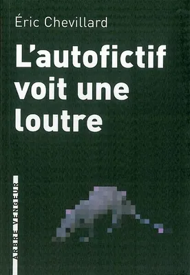 2, L'autofictif voit une loutre / journal 2008-2009, journal, 2008-2009