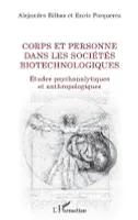 Corps et personne dans les sociétés biotechnologiques, Études psychanalytiques et anthropologiques