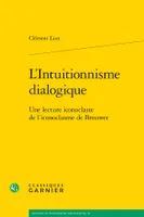 L'Intuitionnisme dialogique, Une lecture iconoclaste de l'iconoclasme de Brouwer
