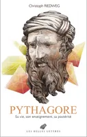 Pythagore, Sa vie, son enseignement, sa postérité