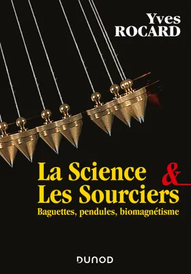 La science et les sourciers, Baguettes, pendules, biomagnétisme
