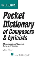 Hal Leonard Pocket Dictionary: Compos & Lyric, A Comprehensive & Convenient Source For All Mus.