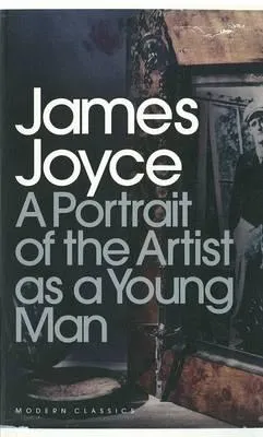 James Joyce A portrait of the artist as a young man (Penguin Modern Classics) /anglais