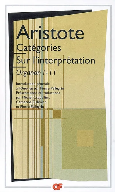 Livres Sciences Humaines et Sociales Philosophie Organon, 1-2, Catégories - Sur l'interprétation, ORGANON I - II Aristote