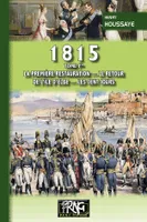 1815, T. Ier : la première Restauration - le retour de l'île d'Elbe - les Cent-Jours