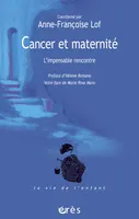 Cancer et maternité - L'impensable rencontre, l'impensable rencontre