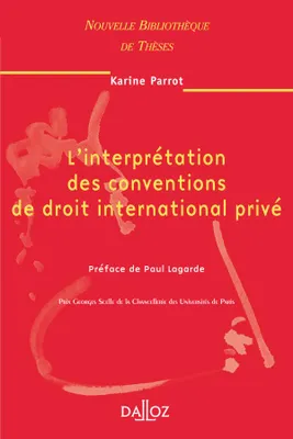 L'interprétation des conventions de droit international privé. Volume 58, Nouvelle Bibliothèque de Thèses