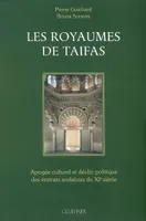 Les royaumes de Taifas : Apologie culturelle et déclin politique des émirats andalous du XIè siècle