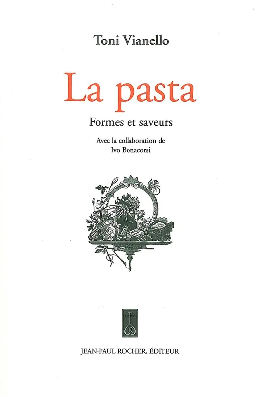 La pasta / formes et saveurs Toni Vianello