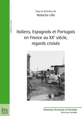 Italiens, Espagnols et Portugais en France au XXe siècle, regards croisés