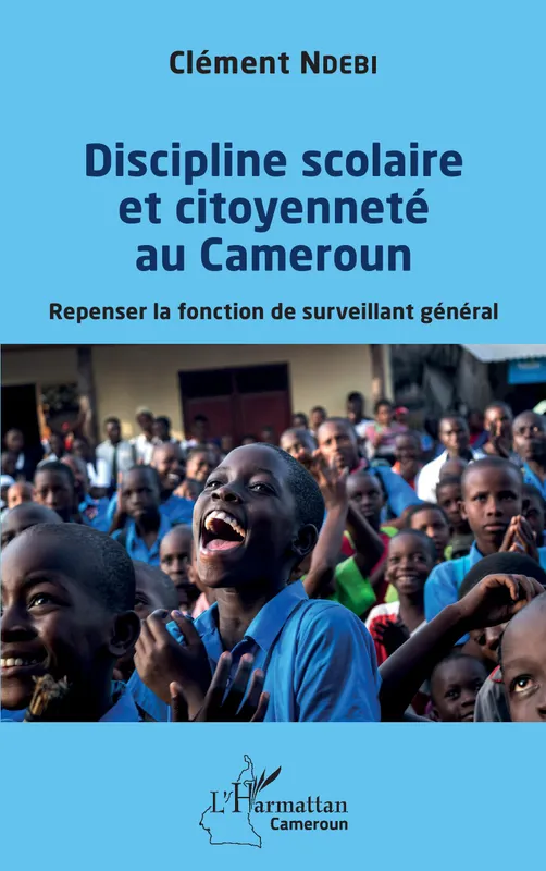 Discipline scolaire et citoyenneté au Cameroun, Repenser la fonction de surveillant général Clément Ndebi