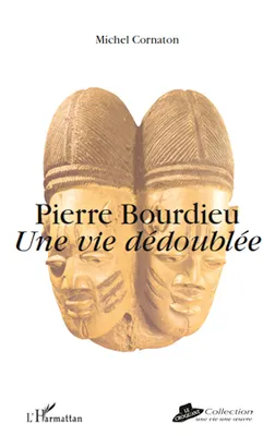 Pierre Bourdieu, Une vie dédoublée