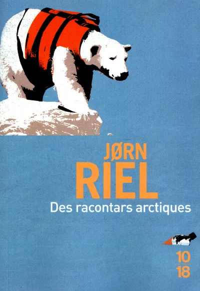 Livres Littérature et Essais littéraires Romans contemporains Etranger Des racontars arctiques Riel Jorn