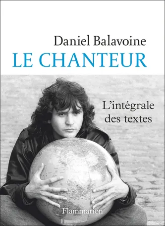 Livres Sciences Humaines et Sociales Actualités Le chanteur, Chansons Daniel Balavoine