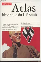 Atlas historique du IIIe Reich. 1933-1945 : la société allemande et l'Europe face au système nazi., 1933-1945
