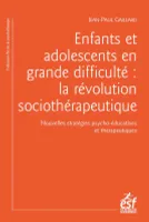 Enfants et adolescents en grande difficulté : la révolution sociothérapeutique, Nouvelles stratégies psycho-éducatives et thérapeutiques