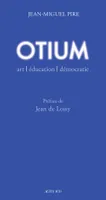 Otium, Art, éducation, démocratie
