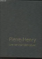 Pierre-Henry : Une ferveur silencieuse., une ferveur silencieuse