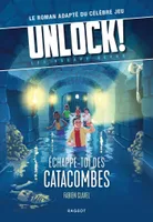 Unlock !, 1, Unlock! Les Escape Geeks - Échappe-toi des catacombes !