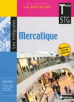 Mercatique - Terminale STG Les Spécialités Intégrales, term STG