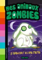 5, Mes animaux zombies, Tome 05, Le grand saut du lapin zinzin