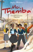 Moi, Themba - Une adolescence sous l'Apartheid, Une adolescence sous l'apartheid