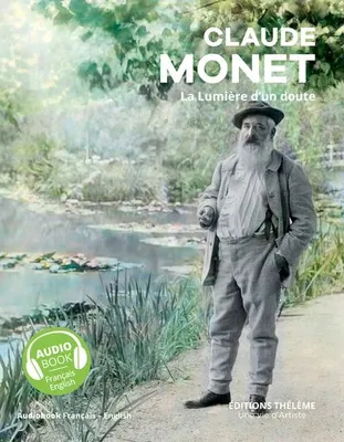 Claude Monet - Un livre d'art + Un livre audio, La lumière d'un doute