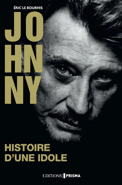 Livres Livres Musiques Chanson française Histoire d'une idole - biographie Johnny Éric Le Bourhis
