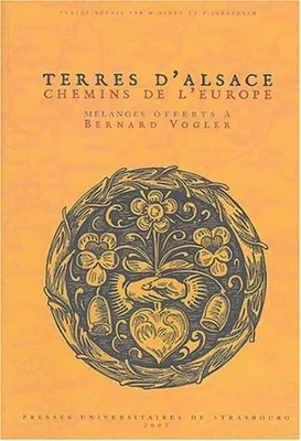 Terres d'Alsace, chemin de l'Europe, Mélanges offerts à Bernard Vogler