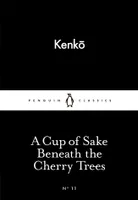 Cup Of Sake Beneath The Cherry Trees: Little Black Classics:Penguin 80S, A