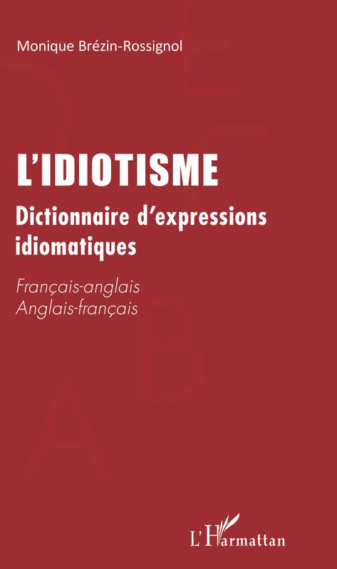 L'idiotisme, Dictionnaire d'expressions idiomatiques Monique Brezin-Rossignol