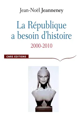 Tome 2, 2000-2010, La République a besoin d'histoire. Interventions, 2000-2010, interventions