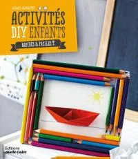 Atelier do it yourself pour enfants, 30 créations faciles et amusantes !
