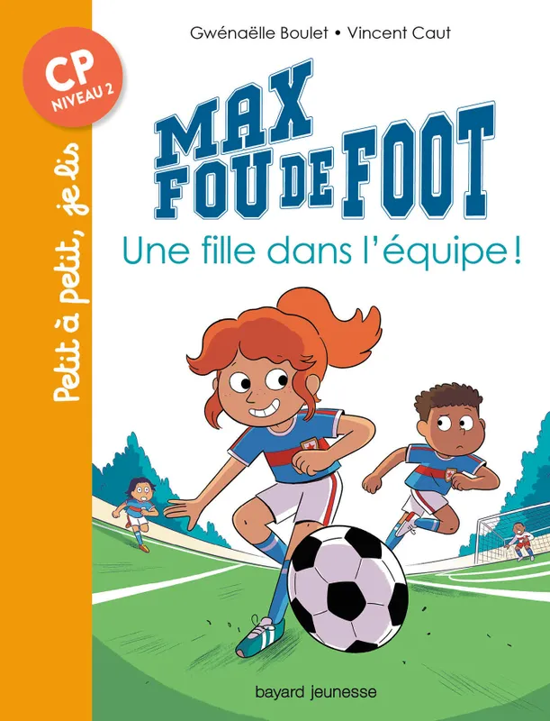 3, Max fou de foot, Tome 03, Une fille dans l'équipe Gwénaëlle Boulet