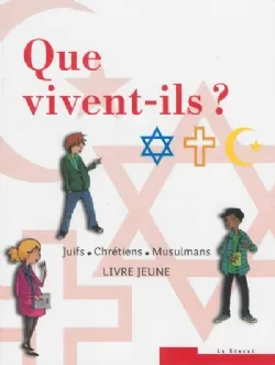 Que vivent-ils ?  Juifs - Chrétiens - Musulmans, Livre jeune