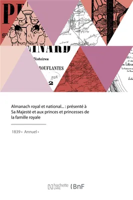 Almanach royal et national, présenté à Sa Majesté et aux princes et princesses de la famille royale