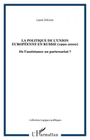 La politique de l’Union Européenne en Russie (1990 - 2000). De l’assistance au partenariat ?, De l'assistance au partenariat ?