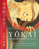 Yokai dans les chefs-d'oeuvre de l'ukiyo-e - Monstres, fantômes et démons dans les estampes des maît