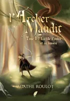 L'archer maudit Tome 1, La fille d ombre et de lumière